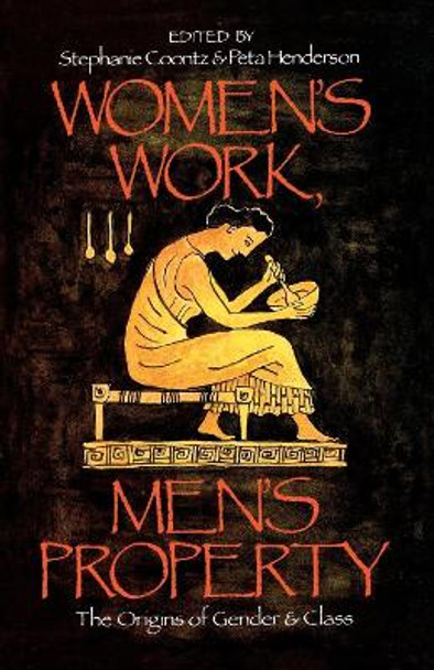 Women's Work, Men's Property: Origins of Gender and Class by Stephanie Coontz