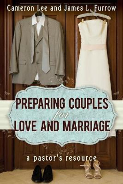 Preparing Couples For Love And Marriage by Cameron Lee 9781426753206