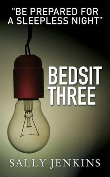 Bedsit Three: A Tale of Murder, Mystery and Love by Sally Jenkins 9781517696436