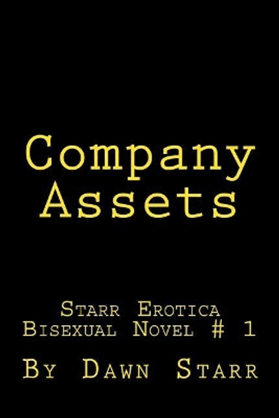 Company Assets: Starr Erotica Bisexual Novel # 1 by Dawn Starr 9781542829816