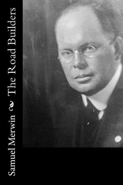 The Road Builders by Samuel Merwin 9781542942560