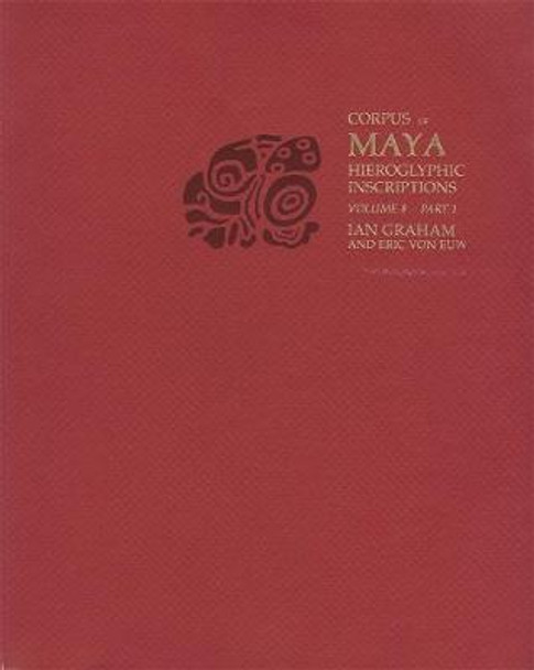 Corpus of Maya Hieroglyphic Inscriptions, Volume 8: Part 1: Coba by Ian Graham