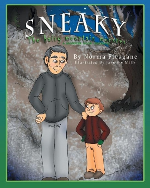 Sneaky - The Hairy Mountain Monster by Norma Fleagane 9781635753530