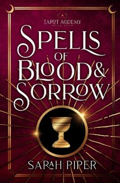 Spells of Blood and Sorrow by Sarah Piper 9781948455176