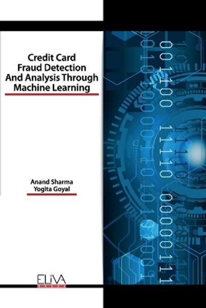 Credit Card Fraud Detection and Analysis through Machine Learning by Yogita Goyal 9781952751424