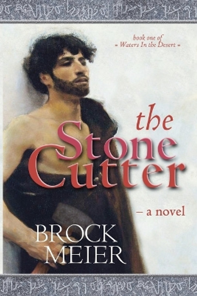The Stone Cutter: A novel of Petra in Ancient Arabia by Brock Meier 9781958902011