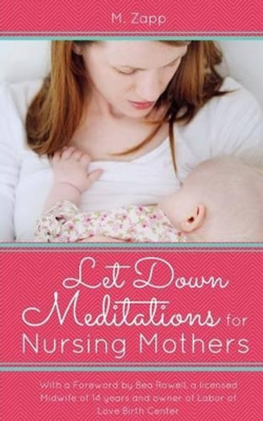 Let Down Meditations for Nursing Mothers: A Breastfeeding Meditation Guide by Bea Rowell 9781508833642