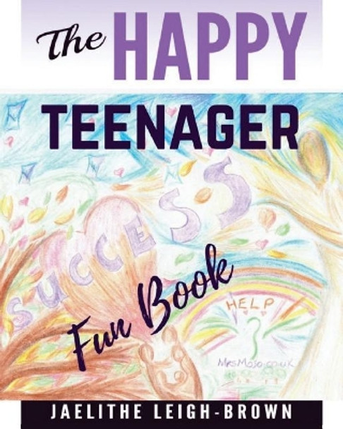 The Happy Teenager: Fun Book by Jaelithe Leigh-Brown 9781546357810