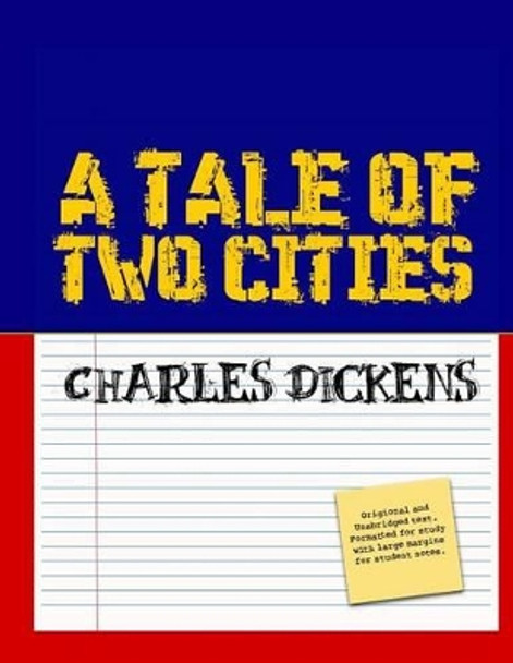 A Tale of Two Cities (Student Edition): A Story of the French Revolution by Dickens 9781499701623