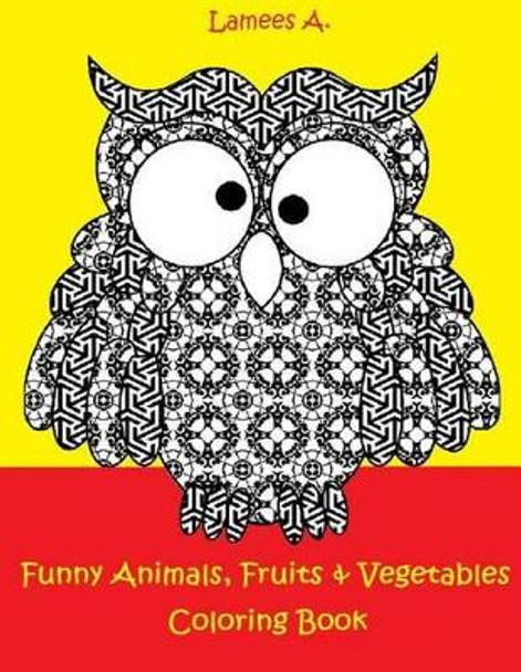 Funny Fruits, Vegetables & Animals Coloring Book For Kids by Lamees A 9781519315151