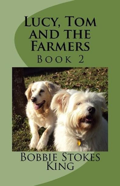 Lucy, Tom and the Farmers by Bobbie King Stokes 9781536982473