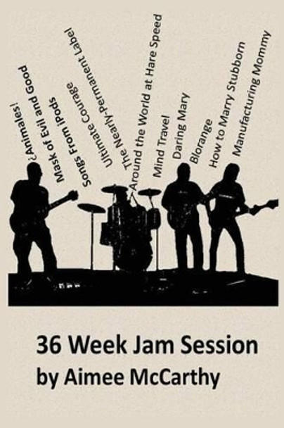 36 Week Jam Session by Aimee Valarie McCarthy MS 9781503398306