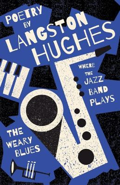 Where the Jazz Band Plays - The Weary Blues - Poetry by Langston Hughes by Langston Hughes 9781528720496