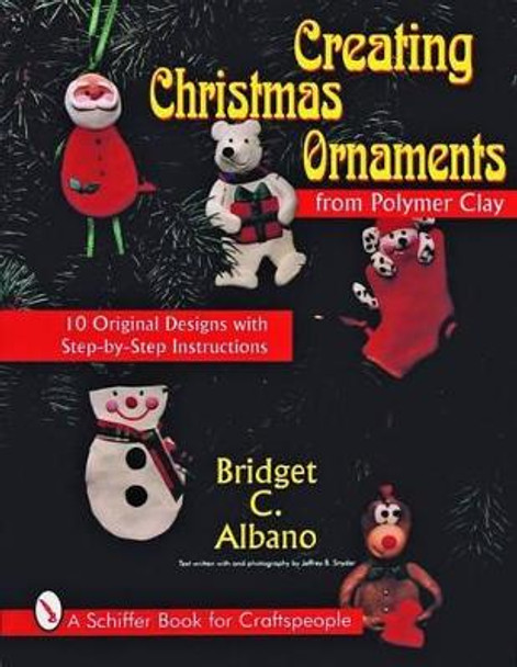 Creating Christmas Ornaments from Polymer Clay by Bridget C. Albano