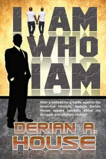 I Am Who I Am: Because of My Struggle by Derian a House 9781530716548