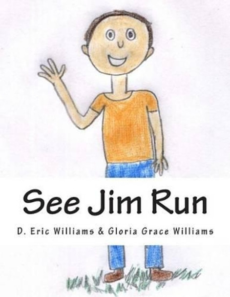 See Jim Run: An Encounter With Socialized Medicine by Gloria Grace Williams 9781482097597