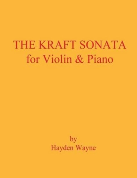 The Kraft Sonata for Violin and Piano by Hayden Wayne 9781484881026