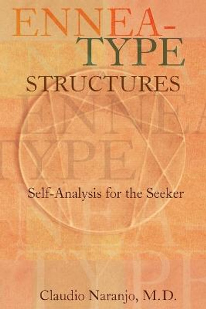 Ennea-type Structures: Self-Analysis for the Seeker by Claudio Naranjo