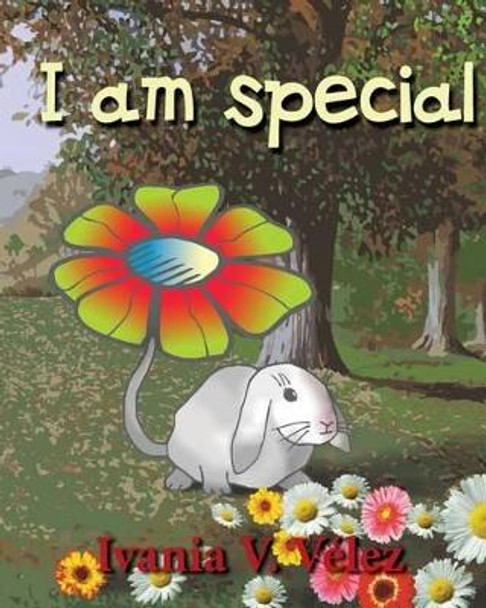 I am special by Ivania Velez 9781535150088