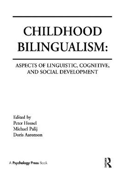 Childhood Bilingualism: Aspects of Linguistic, Cognitive, and Social Development by Peter Homel