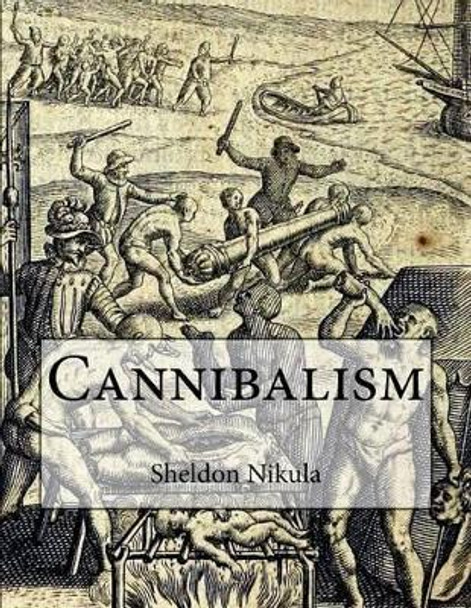 Cannibalism by Sheldon Nikula 9781519117090