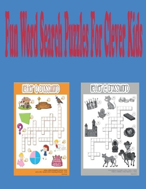 Fun Word Search Puzzles For Clever Kids: Word Search Puzzle Book ages 4-6 & 6-8, Fun Learning Activities for Kids 4,5,6,7 and 8, Brain Games for Clever Kids by Dev Sam 9798675175758