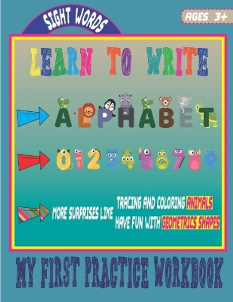 Learn to Write: My first practice workbook - Book for kids 3 - 5 - Preschool children can learn to write while having fun - Contains exercises, coloring, cursive writing and much more by Abc Editions 9798683677671