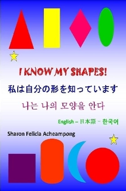 I Know My Shapes - by Sharon Felicia Acheampong 9780359404100