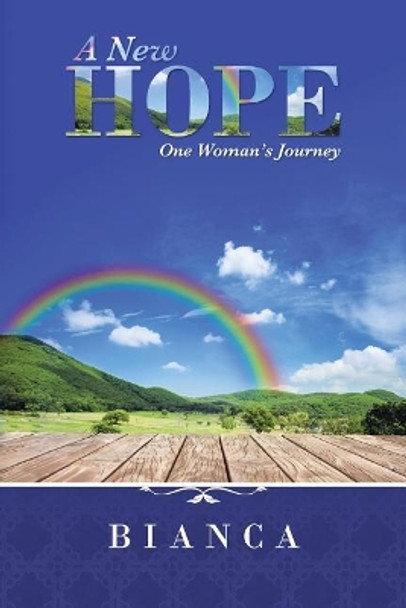 A New Hope: One Woman's Journey by Bianca 9781504357944