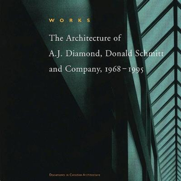 Works: Architecture of A.J.Diamond, Donald Schmitt and Company, 1968-1995 by Schmitt, Donald