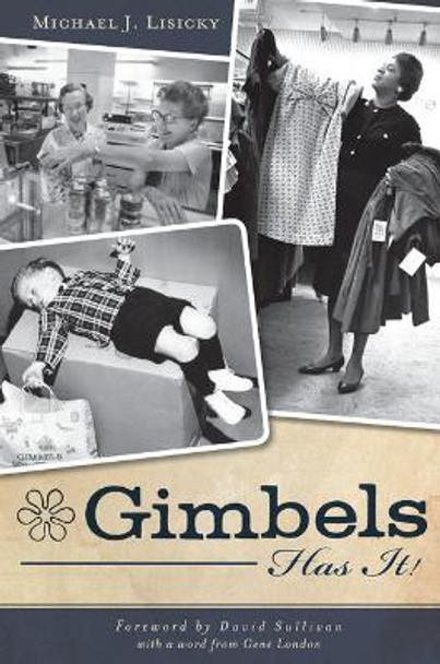 Gimbels Has it! by Michael J. Lisicky 9781609493073