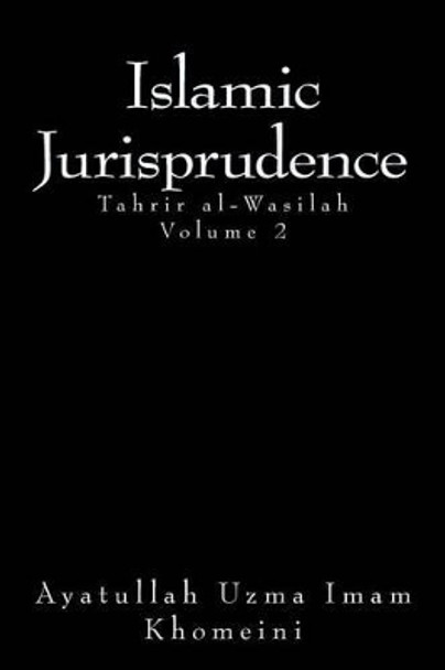 Islamic Jurisprudence: Tahir al-Wasilah by Ayatollah Uzma Imam Khomeini 9781497442351