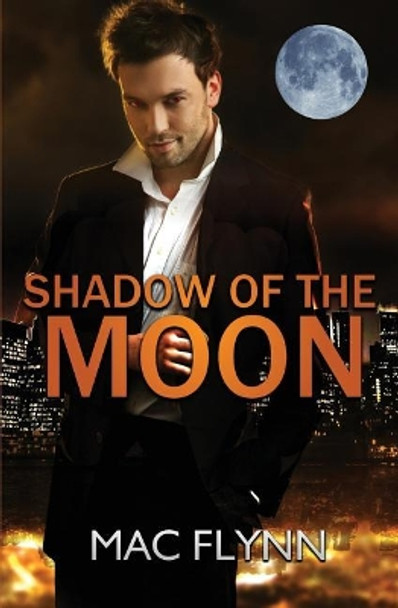 Shadow of the Moon (Werewolf / Shifter Mystery Romance) by Mac Flynn 9781523247868