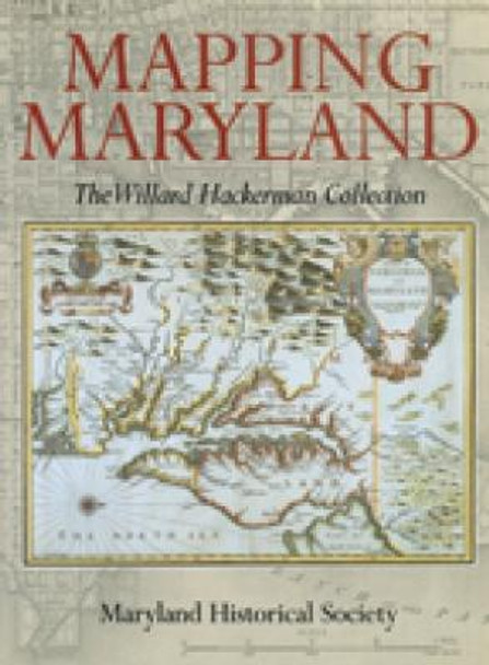 Mapping Maryland: The Willard Hackerman Collection by Robert W. Schoeberlein