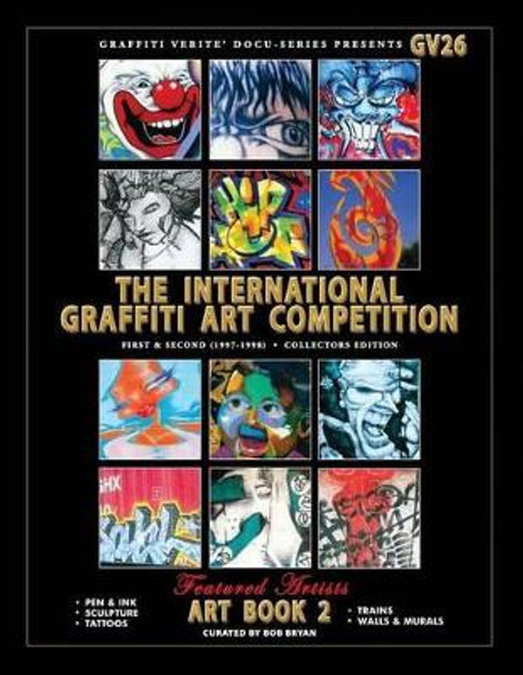 Graffiti Verite' 26 (GV26) The International Graffiti Art Competition-Art Book 2 by Bob Bryan 9781507639665