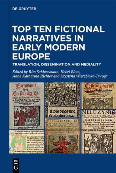 Top Ten Fictional Narratives in Early Modern Europe: Translation, Dissemination and Mediality by Rita Schlusemann 9783110758481