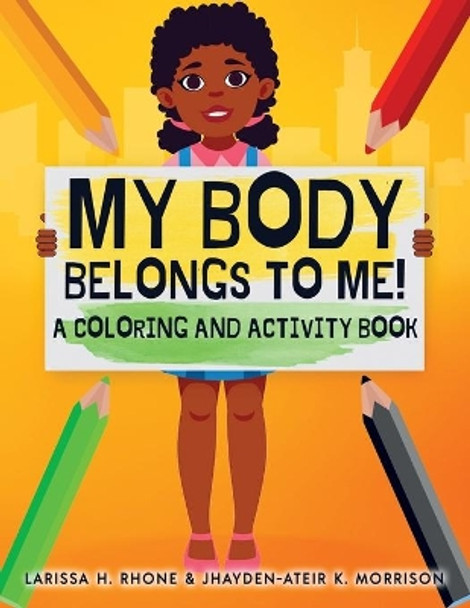 My Body Belongs To Me!: A Coloring and Activity Book by Larissa H Rhone 9781954553095