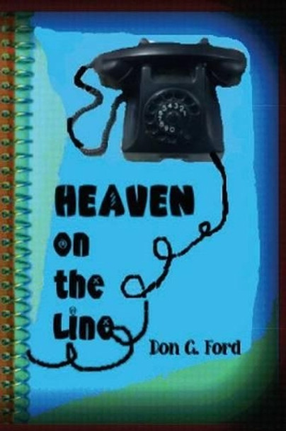 Heaven on the Line by Don G Ford 9781489570376