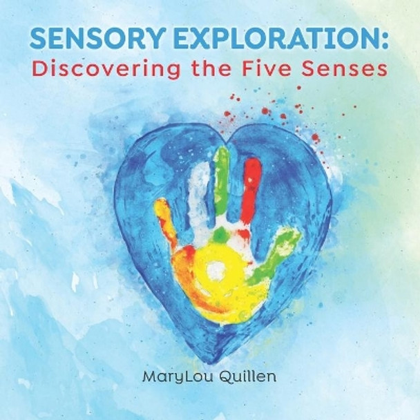 Sensory Exploration: Discovering the Five Senses by Marylou Quillen 9798744768324