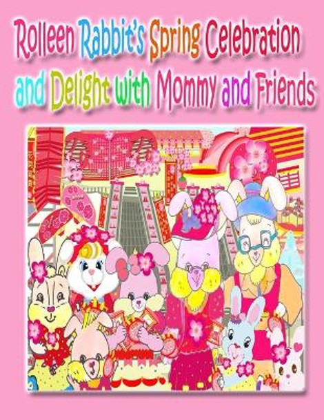 Rolleen Rabbit's Spring Celebration and Delight with Mommy and Friends by Kong 9781990782558
