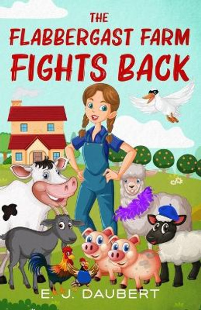 The Flabbergast Farm Fights Back by E J Daubert 9798988813408