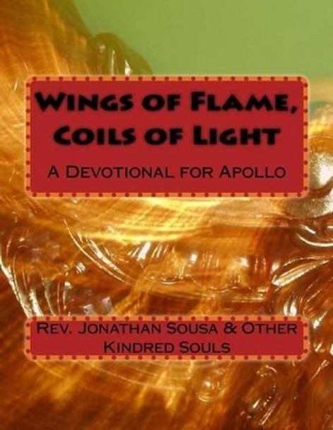 Wings of Flame, Coils of Light: A Devotional for Apollo by Reverend Jonathan Sousa 9781535202770