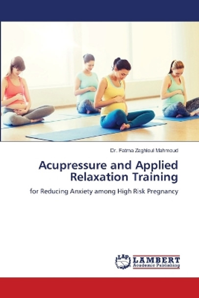 Acupressure and Applied Relaxation Training by Dr Fatma Zaghloul Mahmoud 9786205507674