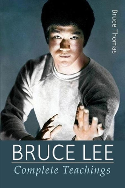 Bruce Lee: Complete Teachings by Bruce Thomas 9781983890154