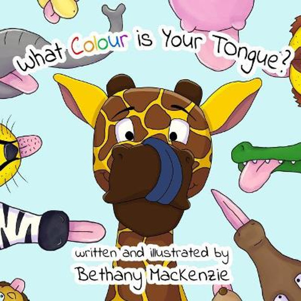 What Colour is Your Tongue? by Bethany MacKenzie 9781981863013