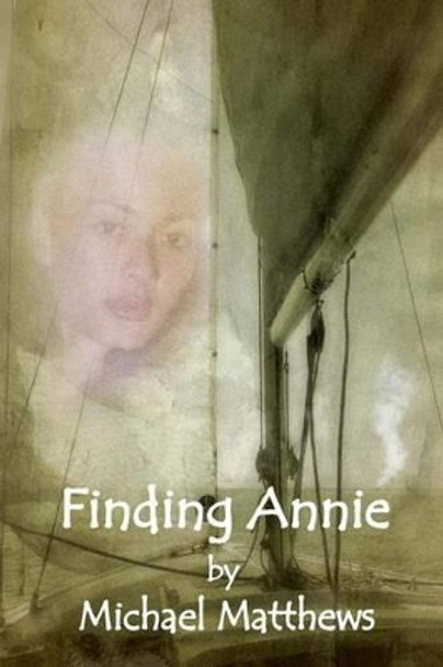 Finding Annie by Michael Matthews 9781490330075