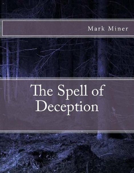 The Spell of Deception by Mark Miner 9781517500436