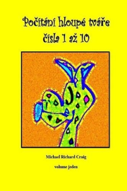 Counting Silly Faces Numbers One to Ten Czech Edition: By Michael Richard Craig Volume One by Michael Richard Craig 9781482030129