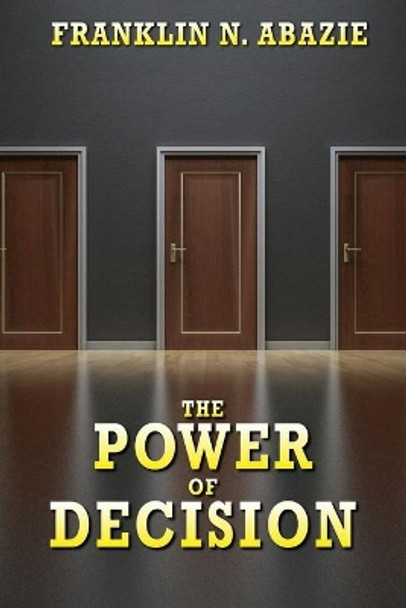 The Power of Decision: Deliverance by Franklin N Abazie 9781945133718