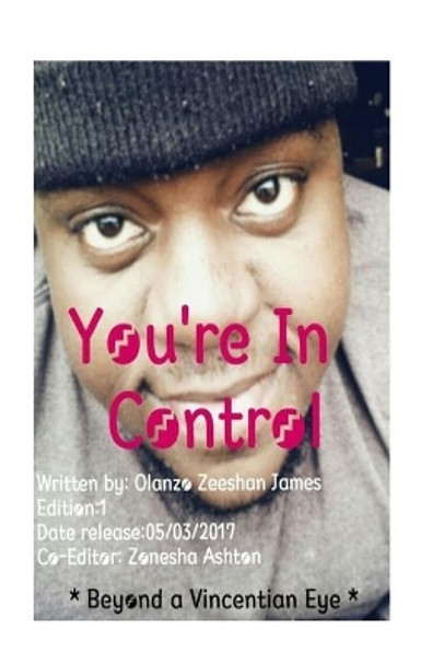 You're In Control: Be your own hero not the victim by Olanzo Zeeshan James 9781546581802